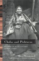Cholas and Pishtacos: Stories of Race and Sex in the Andes (Women in Culture and Society Series) 0226891542 Book Cover
