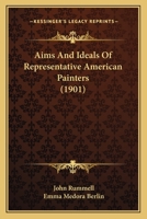 Aims and ideals of representative American painters 110460874X Book Cover