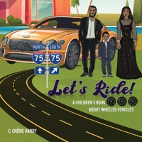 Let's Ride!: A Children's Book About Wheeled Vehicles 1946753580 Book Cover