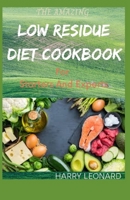 THE AMAZING LOW RESIDUE DIET COOKBOOK For Starters And Experts: Easy And Delicious Recipes for People with Crohn's Disease, Ulcerative Colitis and Diverticulitis B08YNPM8PJ Book Cover