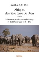 Afrique, dernière terre de Dieu - Tome I (French Edition) 2414342870 Book Cover
