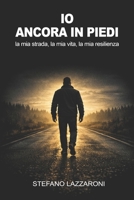 Io, ancora in piedi: la mia strada, la mia vita, la mia resilienza (Italian Edition) B0GW315K7Q Book Cover