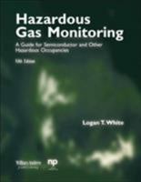 Hazardous Gas Monitoring: A Guide for Semiconductor and Other Hazardous Occupancies (Safety, Health & Hygiene) 0815514697 Book Cover