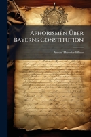 Aphorismen Uber Bayerns Constitution 1274100240 Book Cover