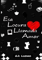 Esa Locura Llamada Amor B095MQSYPB Book Cover