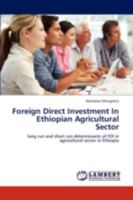 Foreign Direct Investment In Ethiopian Agricultural Sector: long run and short run determinants of FDI in agricultural sector in Ethiopia 3659296147 Book Cover