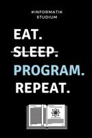 #INFORMATIK STUDIUM EAT. SLEEP. PROGRAM. REPEAT.: A5 Studienplaner für Informatik Studenten | Programmierer | Semesterplaner | Geschenkidee Abitur ... | Studium | Erstis (German Edition) 1695323882 Book Cover