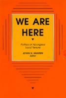 We Are Here: Politics of Aboriginal Land Tenure 0520316878 Book Cover