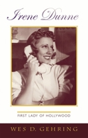Irene Dunne: First Lady of Hollywood (Filmmakers Series) 0810848201 Book Cover