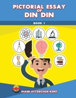 Pictorial Essay of Din Din: Book 1 164376506X Book Cover