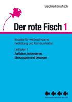 Auffallen, informieren, überzeugen und bewegen: Der rote Fisch 1 - Impulse für werbewirksame Gestaltung und Kommunikation - Leitfaden 1 3735786847 Book Cover