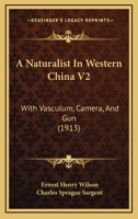 A Naturalist In Western China V2: With Vasculum, Camera, And Gun 1166473465 Book Cover