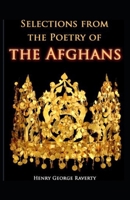 Selections from the Poetry of the Afghans: From the Sixteenth to the Nineteenth Century 1605066923 Book Cover