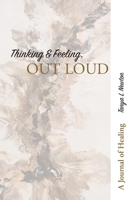 Thinking & Feeling, OUT LOUD: A Journal of Healing 1763787508 Book Cover