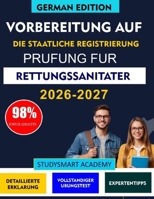 VORBEREITUNG AUF DIE STAATLICHE REGISTRIERUNG PRUFUNG FUR RETTUNGSSANITATER: Essenzielle Lern- und Prüfungstechniken für Rettungssanitäter-Anwärter (German Edition) B0GQLXHRRB Book Cover