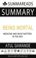 Summary of Being Mortal: Medicine and What Matters in the End by Atul Gawande 1648130127 Book Cover