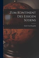 Zum Kontinent Des Eisigen S�dens 1017615837 Book Cover