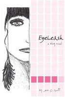 EyeLeash: A Blog Novel 1448615984 Book Cover