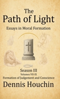 The Path of Light: Essays in Moral Formation: Season III: Formation of Judgment and Conscience 1971534072 Book Cover