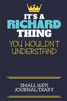 It's A Richard Thing You Wouldn't Understand Small (6x9) Journal/Diary: A cute book to write in for any book lovers, doodle writers and budding authors! 1708350381 Book Cover