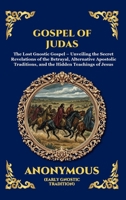 The Gospel of Judas: The Lost Teachings of Divine Mystery and Enlightenment (Large Print Deluxe Hardcover Edition For Easy Reading) (Library of Alexandria) 180698542X Book Cover
