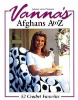 Vanna's Afghans A to Z: 52 Crochet Favorites 0848714350 Book Cover
