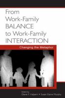 From Work-Family Balance to Work-Family Interaction: Changing the Metaphor 0805848878 Book Cover