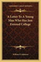 A Letter to a Young Man Who Has Just Entered College 1432503235 Book Cover