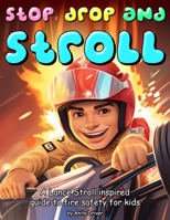Stop, Drop and Stroll: The Lance Stroll Inspired Guide to Fire Safety for Kids B0C6VYSQ5L Book Cover