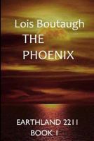 The Phoenix: Earthland 2211, Book 1 1516905059 Book Cover