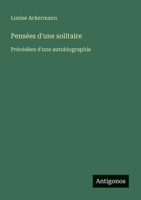 Pensées d'une solitaire, précédées d'une autobiographie 101700420X Book Cover