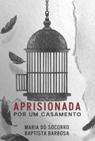 APRISIONADA POR UM CASAMENTO 172867395X Book Cover
