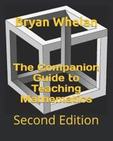 The Companion Guide to Teaching Mathematics: Second Edition 1730894577 Book Cover