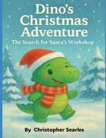 Dino's Christmas Adventure: The Search for Santa's Workshop B0GL16DVD1 Book Cover