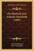 Die Rhetorik Und Judische Homiletik (1890) 1166718972 Book Cover