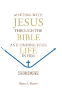 Meeting with Jesus Through the Bible: And Finding Your Life in Him 163814933X Book Cover