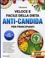 IL RICETTARIO VELOCE E FACILE DELLA DIETA ANTI-CANDIDA PER PRINCIPIANTI B0FX1KL4LS Book Cover