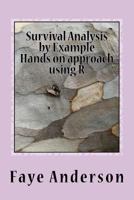 Survival Analysis by Example: Hands on approach using R 1540314359 Book Cover