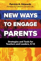 New Ways to Engage Parents: Strategies and Tools for Teachers and Leaders, K-12 0807756717 Book Cover