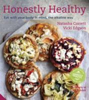 Honestly Healthy: Eat with your body in mind, the alkaline way 1454908874 Book Cover