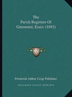 The Parish Registers Of Greensted, Essex 112091213X Book Cover