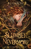 Slumber Nevermore: Unravel seven suspenseful and chilling tales of mystery, fantasy, and murder. B0DPDHMSXY Book Cover