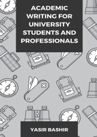 Academic Writing for University Students and Professionals: Learn Academic Writing Comfortably! 1200745485 Book Cover