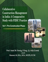 Collaborative Construction Contract Management in India: A Comparative Study with FIDIC Practice: Volume 1: Pre-Construction Phase 1998607291 Book Cover