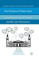 The Ministry of Public Input: Integrating Citizen Views Into Political Leadership 1349437190 Book Cover