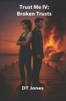 Trust Me IV; Broken Trusts B08HGP1DK1 Book Cover