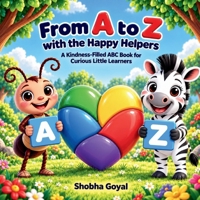 From A to Z with the Happy Helpers: A Kindness-Filled ABC Book for Curious Little Learners B0FP5R3JR3 Book Cover