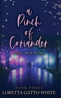 A Pinch of Coriander Book Three: Long Way Home 1775034143 Book Cover