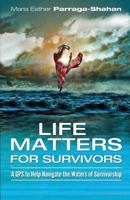 LifeMatters for Survivors: A GPS to Help Navigate the Waters of Survivorship . 1537727567 Book Cover