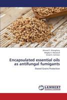 Encapsulated essential oils as antifungal fumigants 3659281816 Book Cover